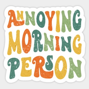 Annoying Morning Person Sticker